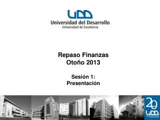 Repaso Finanzas Otoño 2013 Sesión 1: Presentación