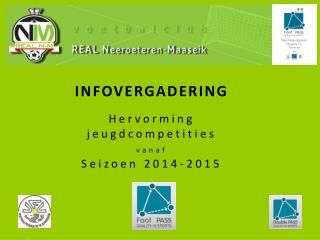 INFOVERGADERING Hervorming jeugdcompetities vanaf Seizoen 2014-2015