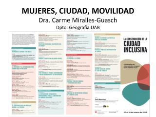 MUJERES, CIUDAD, MOVILIDAD Dra. Carme Miralles- Guasch Dpto. Geografía UAB