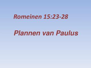 Romeinen 15:23-28 Plannen van Paulus