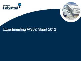 Expertmeeting AWBZ Maart 2013