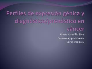 Perfiles de expresión génica y diagnóstico/pronóstico en cáncer