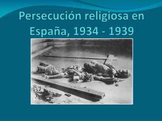 Persecución religiosa en España, 1934 - 1939