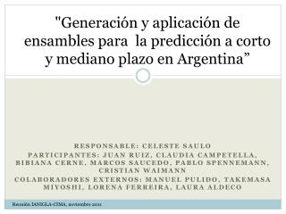 &quot;Generación y aplicación de ensambles para la predicción a corto y mediano plazo en Argentina”