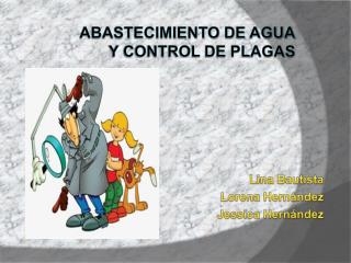 Abastecimiento de Agua y control de plagas