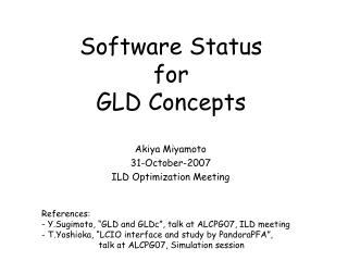 Software Status for GLD Concepts