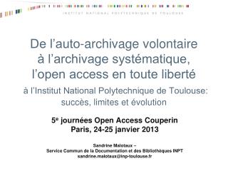 5 e journées Open Access Couperin Paris, 24-25 janvier 2013 Sandrine Malotaux –