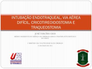 INTUBAÇÃO ENDOTRAQUEAL, VIA AÉREA DIFÍCIL, CRICOTIREOIDOSTOMIA E TRAQUEOSTOMIA