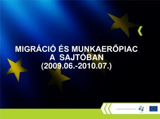 MIGRÁCIÓ ÉS MUNKAERŐPIAC A SAJTÓBAN (2009.06.-2010.07.)