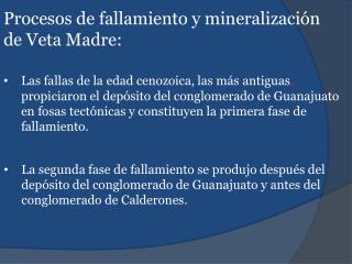 Procesos de fallamiento y mineralización de Veta Madre: