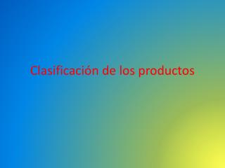 Clasificación de los productos