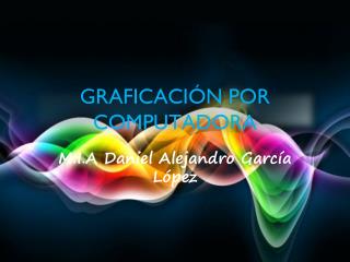 GRAFICACIÓN POR COMPUTADORA