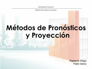 Administración Funcional II Métodos de Pronósticos y Proyección
