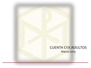 CUENTA CVX ADULTOS Marzo 2013