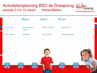 Activiteitenplanning BSO de Driesprong periode 3 t/m 14 maart	 thema:Bakker