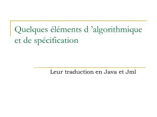 Quelques éléments d ’algorithmique et de spécification