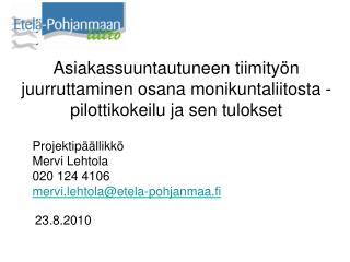 Projektipäällikkö Mervi Lehtola 020 124 4106 mervi.lehtola@etela-pohjanmaa.fi