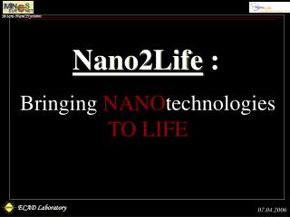 Bringing NANO technologies TO LIFE