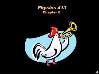 Physics 413 Chapter 8