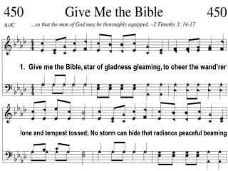1. Give me the Bible, star of gladness gleaming, to cheer the wand’rer