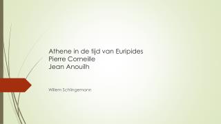 Athene in de tijd van Euripides Pierre Corneille Jean Anouilh