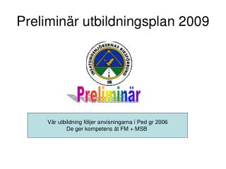 Preliminär utbildningsplan 2009