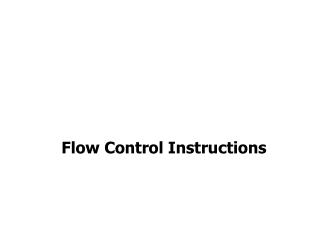 Flow Control Instructions