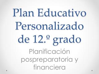 Plan Educativo Personalizado de 12.º grado