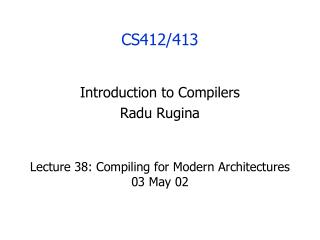 Lecture 38: Compiling for Modern Architectures 03 May 02