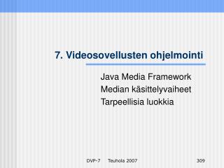 7. Videosovellusten ohjelmointi