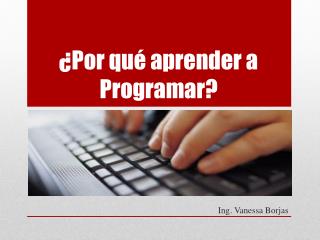 ¿Por qué aprender a Programar?