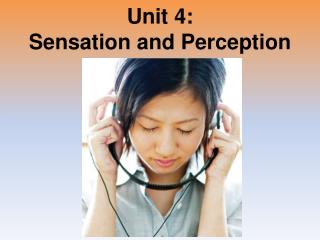 Unit 4: Sensation and Perception