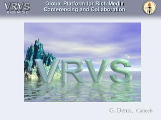 Global Platform for Rich Media Conferencing and Collaboration
