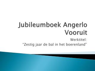 Jubileumboek Angerlo Vooruit