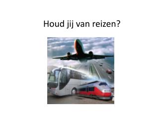 Houd jij van reizen?