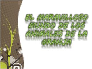 EL MARAVILLOSO MUNDO DE LOS ANIMALES DE LA GRANJA