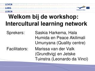 Welkom bij de workshop : 	 Intercultural learning network