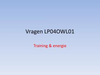 Vragen LP04OWL01