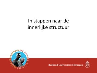 I n stappen naar de innerlijke structuur