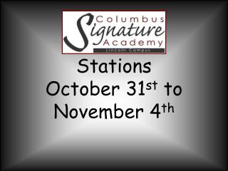 Stations October 31 st to November 4 th