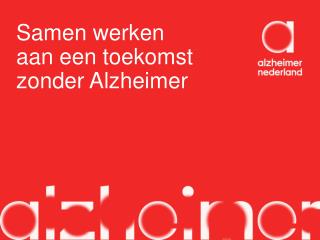 Samen werken aan een toekomst zonder Alzheimer