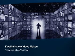 Kwaliteitsvole Video Maken