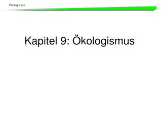 Kapitel 9: Ökologismus