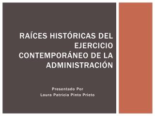 Raíces históricas del ejercicio contemporáneo de la administración