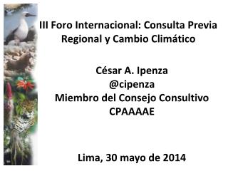 III Foro Internacional: Consulta Previa Regional y Cambio Climático