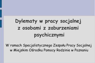 Dylematy w pracy socjalnej z osobami z zaburzeniami psychicznymi