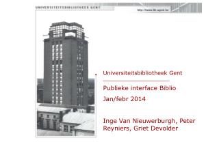 Universiteitsbibliotheek Gent ___________________ Publieke interface Biblio Jan/ febr 2014