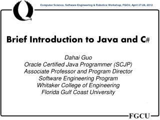 Brief Introduction to Java and C# Dahai Guo Oracle Certified Java Programmer (SCJP)