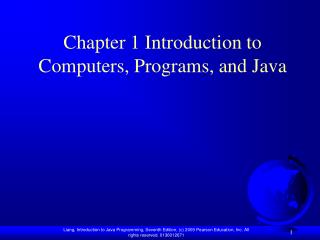 Chapter 1 Introduction to Computers, Programs, and Java