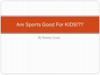 Are Sports Good For KIDS!??